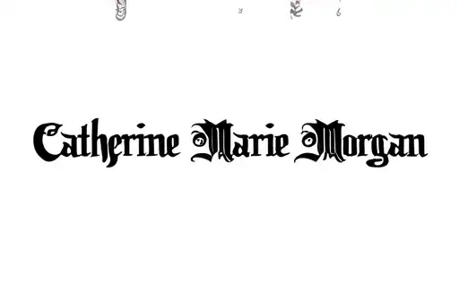 "Catherine Marie Morgan" tattoo design idea