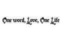"One Word, One Love, One Life" tattoo design idea