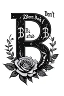"Don't B afraid 2 B" rose around the letter B with a Scorpio zodiac sign tattoo design idea