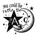 "you could rattle the stars" a star with an A in it and a moon with a C in it tattoo design idea