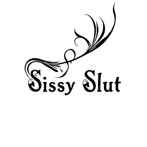 "Sissy Slut" "submissive" "slave" tattoo design idea