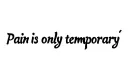 "Pain is only temporary " tattoo design idea