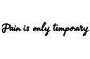 "Pain is only temporary " tattoo design idea