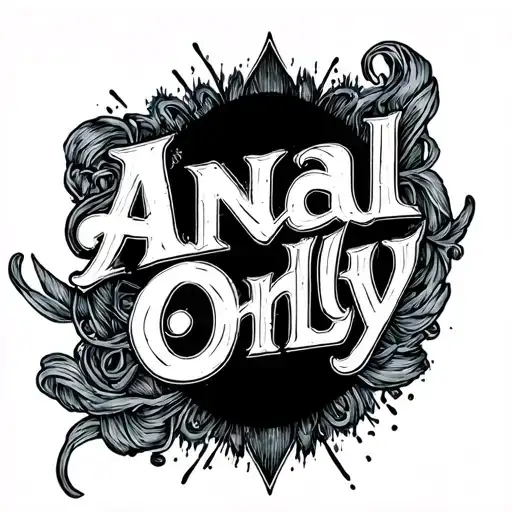 "Anal only " Anal onlt tattoo design idea