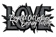 The quote "Loyalty Out Values Everything" (sideways) going through the letters LOVE (in all caps). tattoo design idea
