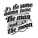 text that says "It's the same damn tune, the man and the moon" tattoo design idea