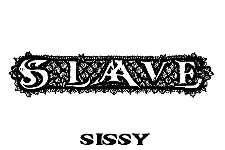 "Slave"  "sissy" "collar" "leash" "slave" "lace" "hyperfeminine" tattoo design idea