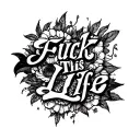 Fuck This Life surrounded tattoo design idea