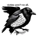 "victims aren't we all" above a black bird with words Crow and Raven hidden in its body. Below the bird "Nevermore" tattoo design idea