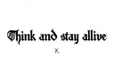 "Think and stay alive" tattoo design idea
