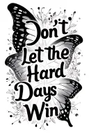"don’t let the hard days win" fine line butterfly tattoo design idea