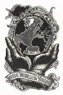 hands holding earth with text below it saying the world is yours. lots of black shading  tattoo design idea