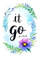"let it go" flower with you decide smile tattoo design idea