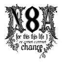 Write N8A with a semi aggressive font then "For this life I cannot change" across the middle of it with less aggressive  tattoo design idea