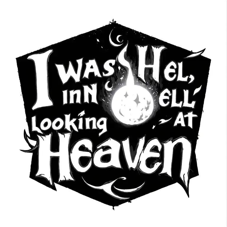 a sybolic tattoo based on the quote "i was in hell, looking at heaven" tattoo design idea