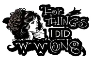 Bold text "for the things I did wrong" with the image of a girl with her hand on her mouth tattoo design idea