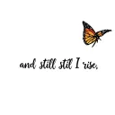 monarch butterfly flying above "and still I rise" tattoo design idea
