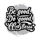 "Be good, Do good, God bless" minimalist tattoo design idea