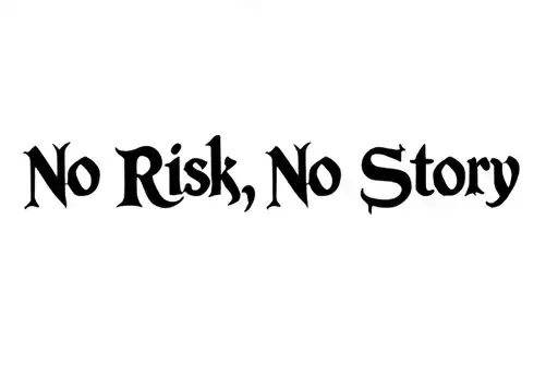 "No Risk, No Story" tattoo design idea