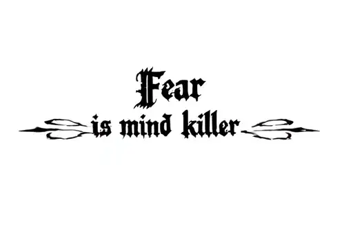 "Fear is the mind killer
" tattoo design idea