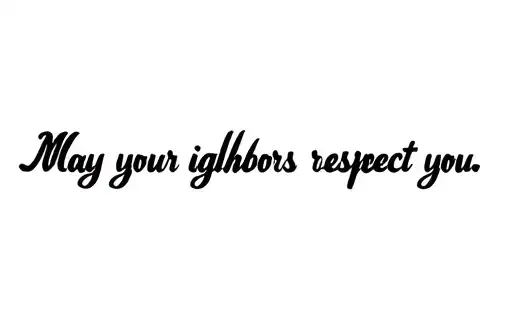 "May your neighbors respect you" tattoo design idea