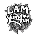 Make a tattoo with the words LAM ❤️ YumYum (LAM philosophy is Long And Muscular) and YumYum is vagina. So make it tattoo design idea