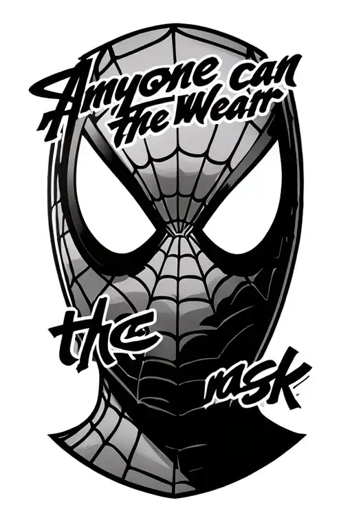 text that says "anyone can wear the mask" in a comic style font, a spiderman mask that is half lifted to reveal the lowe tattoo design idea