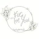 a woman with a tattoo that says'fuck you love you' tattoo design idea