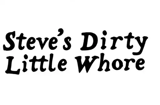 "Steve's Dirty
Little Whore" tattoo design idea