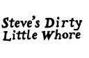 "Steve's Dirty
Little Whore" tattoo design idea