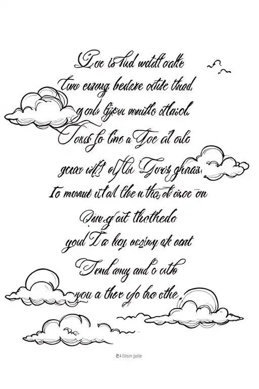 - Describe your tattoo idea or theme: a bible verse written in cursive with clouds surrounding it and the verse saying, tattoo design idea