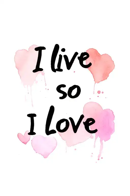 I live so I love quote design tattoo design idea