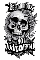 be curious not judgemental tattoo design idea