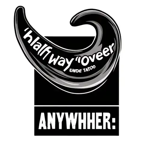 boomerang with "half way" over and "anywhere" under tattoo design idea