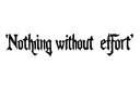 "Nothing without effort" tattoo design idea