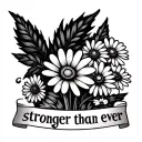daisys and the saying "abide stronger than ever tattoo design idea