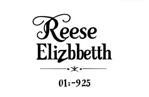"Reese Elizabeth 
01-09-25" tattoo design idea