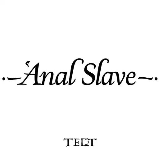 "Anal Slave" "lace" "danty" "loose" tattoo design idea