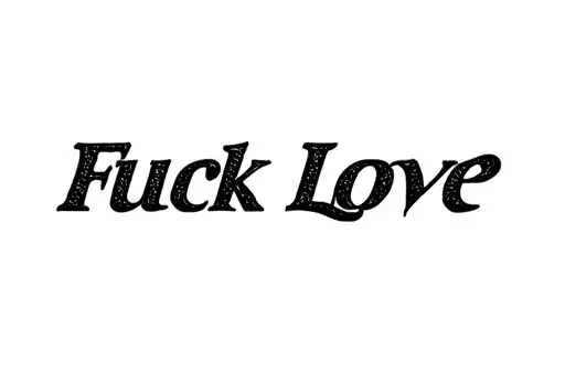 "Fuck Love " tattoo design idea