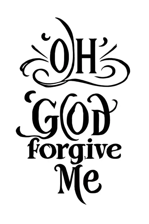 "Oh, God forgive me" Lettering Tattoo tattoo design idea