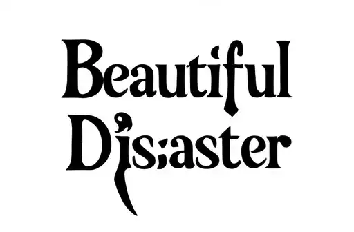 "Beautiful
Disaster " tattoo design idea