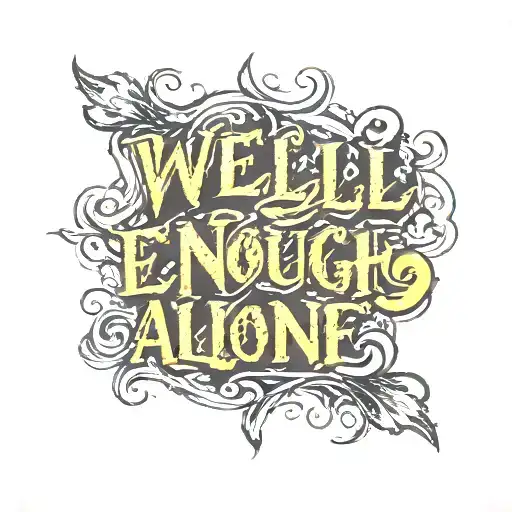 well enough alone lettering tattoo tattoo design idea