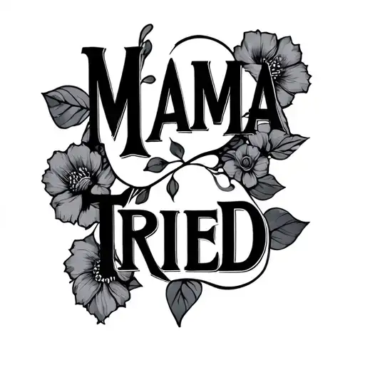 Mama Tried tattoo design idea