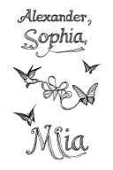 "Alexander, Sophia, Mia" 3 names with butterflies and hummingbirds flying tattoo design idea