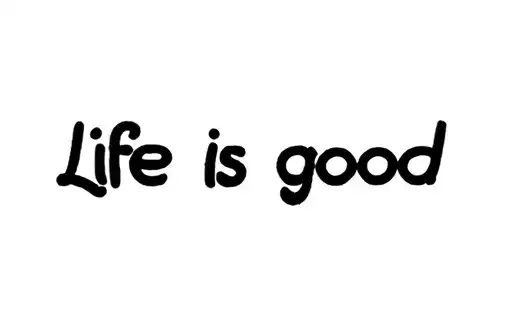 "Life is good " tattoo design idea