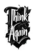 Think Again calligraphy tattoo design idea