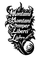 "Montani Semper Liberi" Text Only tattoo design idea