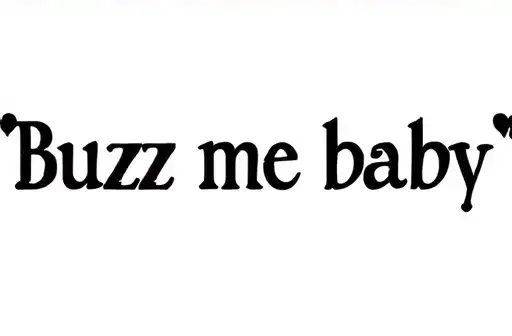 "Buzz me baby" tattoo design idea