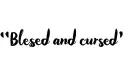 "Blessed and cursed" tattoo design idea
