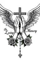 "In Loving Memory" "In Loving Memory" "In Loving Memory" "In Loving Memory" Praying Hands, Rosary beads intertwined with cross, Wings, Realism, Rose tattoo design idea
